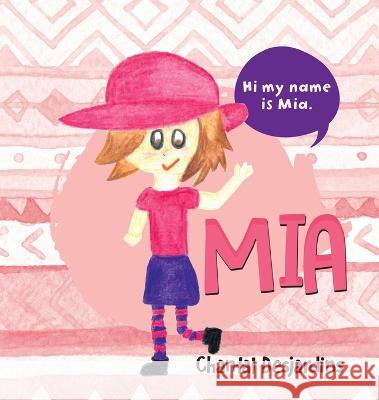 Mia Chantal Desjardins Chantal Desjardins  9780228893820 Tellwell Talent - książka