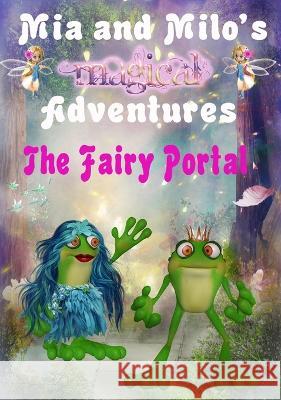 Mia and Milo's Magical Adventures - The Fairy Portal Lesley Coppolino, Pam Henderson 9780645549317 Henderson/Coppolino - książka