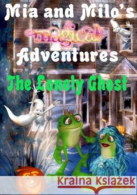 Mia and Milo's Magical Adventures - The Lonely Ghost Lesley Coppolino, Pam Henderson 9780645549324 Henderson/Coppolino - książka