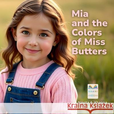 Mia and the Colors of Miss Butters Navita Arora Khanna Arora 9788198701480 Vizry Publishing Llp - książka