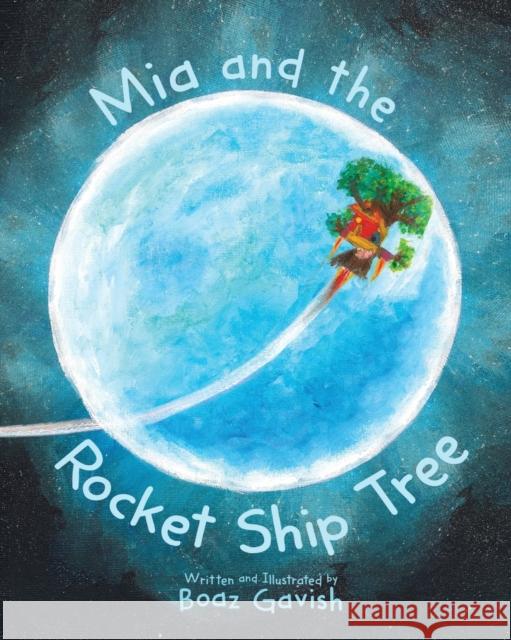 MIA and the Rocket Ship Tree Boaz Gavish Boaz Gavish 9781999753221 Koalabo Publishing - książka