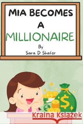 Mia Becomes A Millionaire Sara D Shafer   9798371827289 Independently Published - książka
