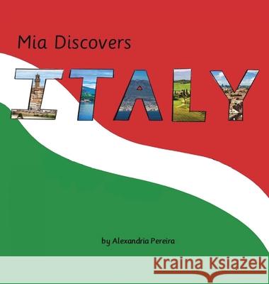 Mia Discovers Italy Alexandria Pereira 9781665537414 Authorhouse - książka