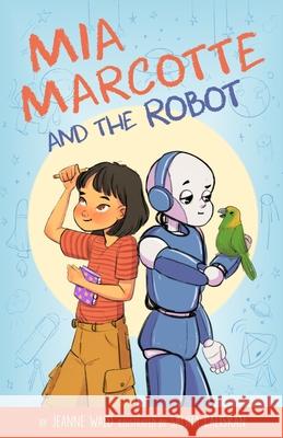 Mia Marcotte and the Robot Jeanne Wald, Saliha Caliskan 9782956857310 Jeanne Wald - książka