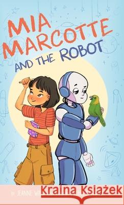 Mia Marcotte and the Robot Jeanne Wald, Saliha Caliskan 9782956857327 Jeanne Wald - książka