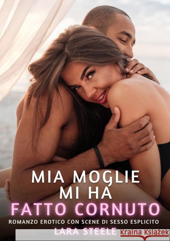 Mia Moglie mi ha fatto Cornuto Steele, Lara 9783384424914 Lara Steele - książka