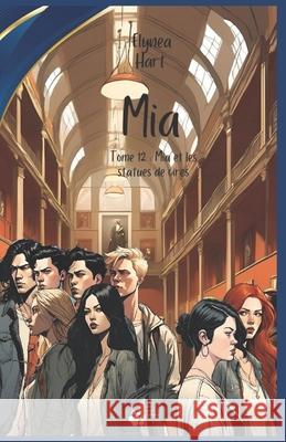 Mia: Tome 12: Mia et les statuts de cires Elynea Hart 9782487710542 Heaven Dream Editions - książka