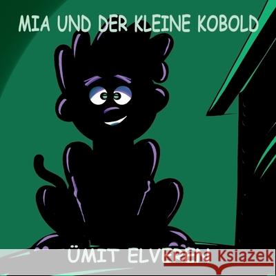 Mia und der kleine Kobold: ümit comics Elveren, Ümit 9783754338377 Books on Demand - książka