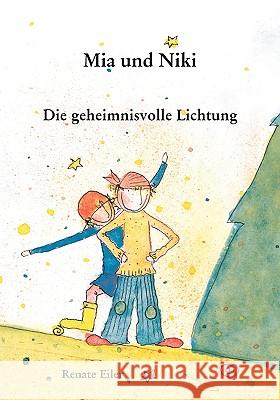 Mia und Niki: Die geheimnisvolle Lichtung Eiler, Renate 9783833485282 Books on Demand - książka