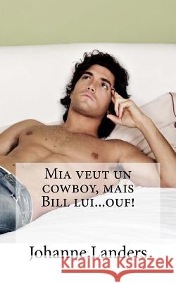 Mia veut un cowboy, mais Bill lui...ouf! Landers, Johanne 9782924494295 Johanne Landers - książka