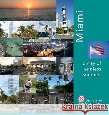 Miami A City of Endless Summer: A Photo Travel Experience Andrey Vlasov, Andrey Vlasov, Vera Krivenkova 9780998240268 Photravel - książka