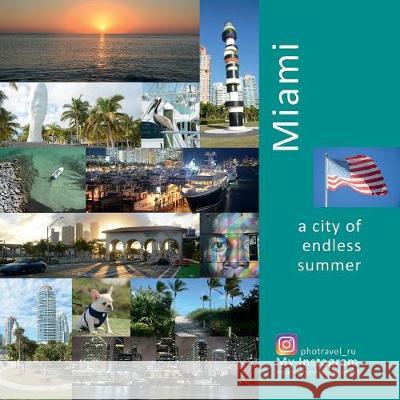 Miami: A City of Endless Summer: A Photo Travel Experience Andrey Vlasov, Vera Krivenkova, Daria Labonina 9780998240275 Photravel - książka