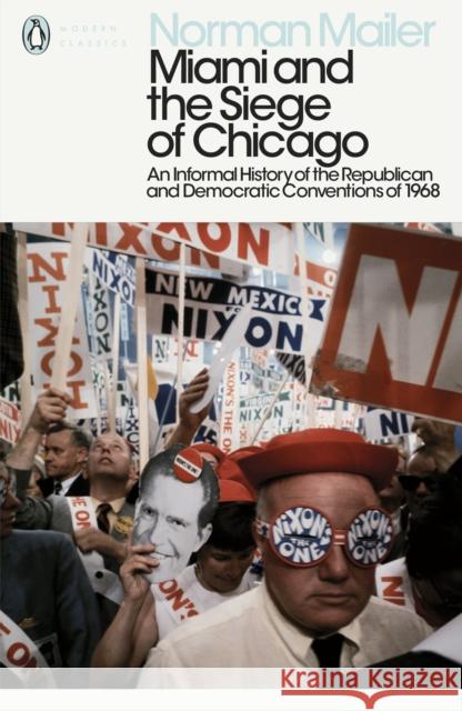 Miami and the Siege of Chicago: An Informal History of the Republican and Democratic Conventions of 1968 Norman Mailer 9780241340530 Penguin Books - książka