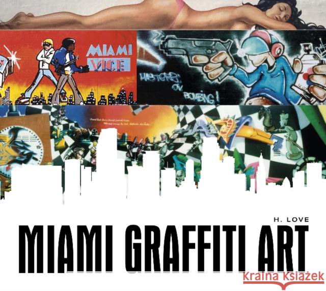 Miami Graffiti Art H. Love 9780764345647 Schiffer Publishing - książka