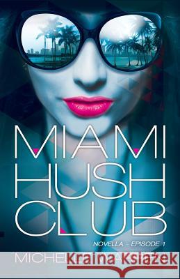 Miami Hush Club Michelle Warren 9781505921403 Createspace - książka