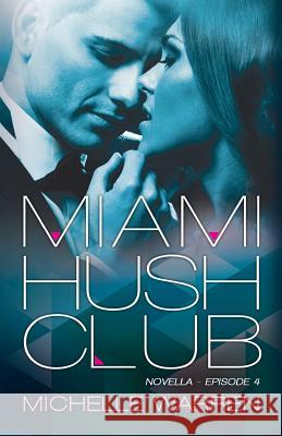 Miami Hush Club: Book 4 Michelle Warren Pam Berehulke 9781507603680 Createspace - książka