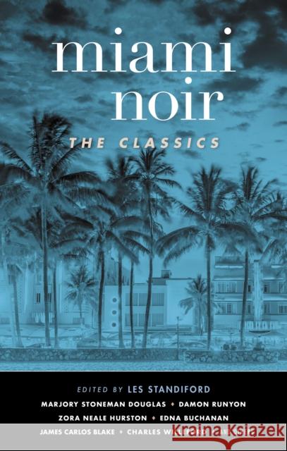 Miami Noir: The Classics Les Standiford 9781617758065 Akashic Books,U.S. - książka