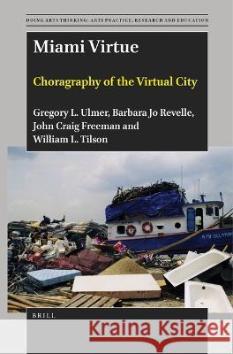 Miami Virtue: Choragraphy of the Virtual City Gregory L Barbara J John Crai 9789004534629 Brill - książka