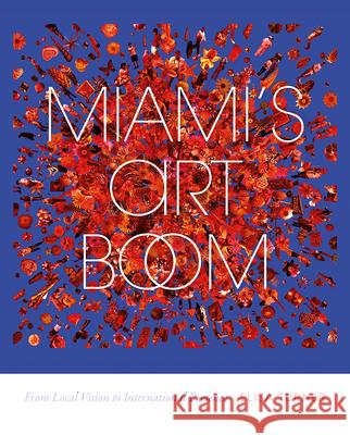 Miami's Art Boom: From Local Vision to International Presence Elisa Turner 9780813081212 University Press of Florida - książka