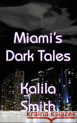 Miami's Dark Tales Kalila Smith 9781937035570 Kerlak Enterprises - książka
