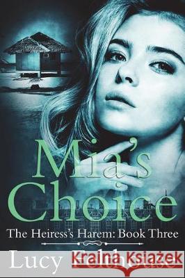 Mia's Choice: A Reverse Harem Romance Novel Lucy Felthouse 9781723276965 Createspace Independent Publishing Platform - książka