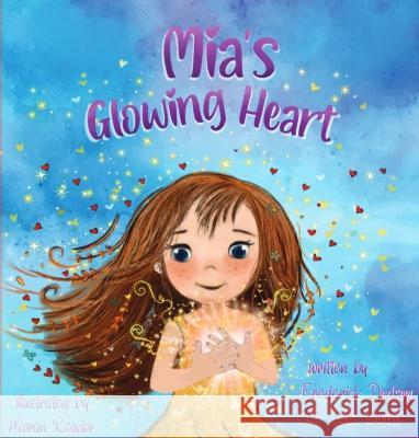 Mia's Glowing Heart Lida Wyatt Frederick Dodson 9781912790777 Jj Gift Books - książka