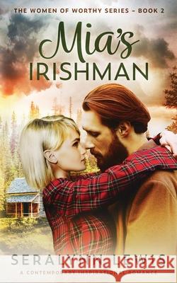 Mia's Irishman: A Stranded Alone Women of Worthy Romance Seralynn Lewis 9781952953033 Timidio Press - książka
