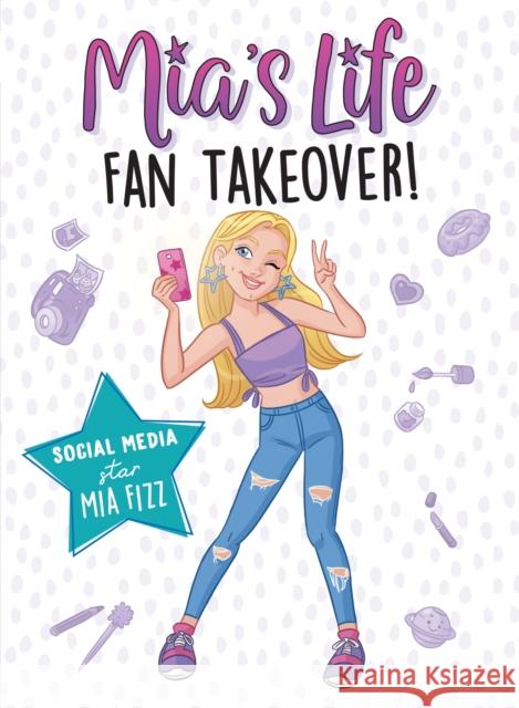 Mia's Life: Fan Takeover! Mia Fizz 9781728236001 Sourcebooks Young Readers - książka