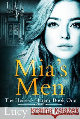 Mia's Men: A Reverse Harem Romance Novel Lucy Felthouse 9781983567315 Createspace Independent Publishing Platform - książka
