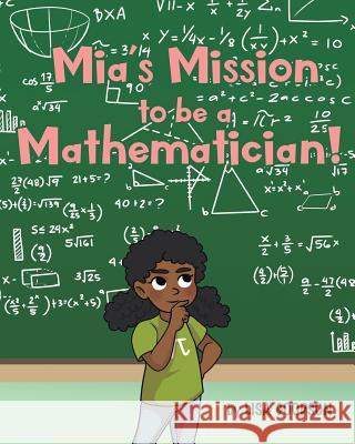 Mia's Mission to be a Mathematician! Lisa Goodson 9781643005812 Covenant Books - książka