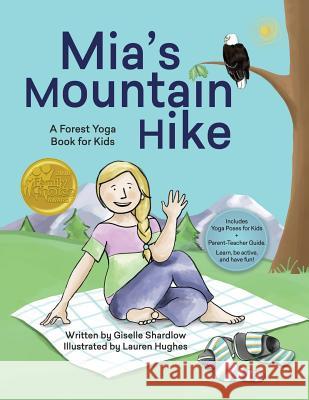 Mia's Mountain Hike: A Forest Yoga Book for Kids Giselle Shardlow Lauren Hughes 9781532852923 Createspace Independent Publishing Platform - książka