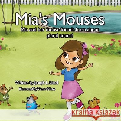 Mia's Mouses: Mia and her mouse friends learn about plural nouns Joseph L. Licari Victor Nieto 9781665758369 Archway Publishing - książka