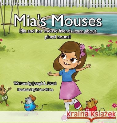 Mia's Mouses: Mia and her mouse friends learn about plural nouns Joseph L. Licari Victor Nieto 9781665758376 Archway Publishing - książka