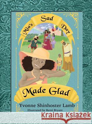 Mia's Sad Day Made Glad Yvonne Shinhoster Lamb Remi Bryant  9780985586584 Playpen Publishing - książka