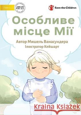 Mia's Special Place - Особливе місце Мії Michelle Wanasundera, Keishart Not Applicable 9781922876096 Library for All - książka