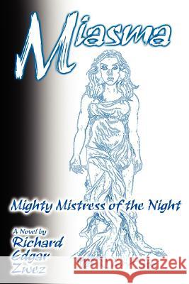 Miasma, Mighty Mistress of the Night Richard Edgar Zwez 9780759623903 Authorhouse - książka