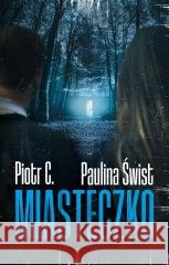 Miasteczko Paulina Świst, Piotr C. 9788328735170 Muza - książka