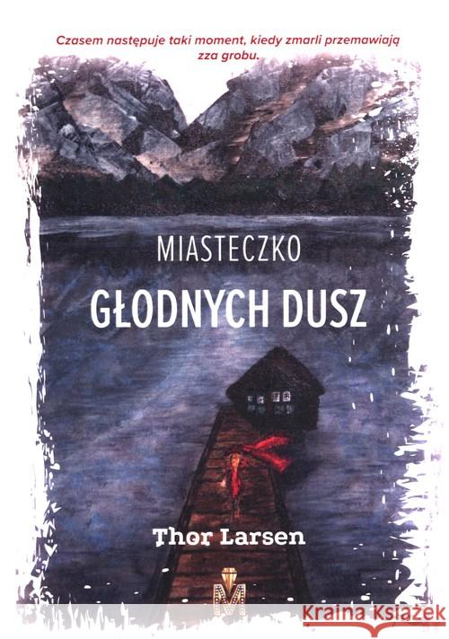 Miasteczko Głodnych Dusz Larsen Thor 9788395977503 Milion Studio Wydawnicze - książka