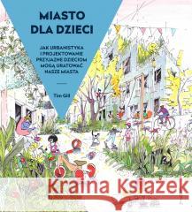 Miasto dla dzieci Tim Gill 9788397206236 Wysoki Zamek - książka