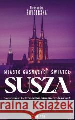 Miasto gasnących świateł. Susza Aleksandra Świderska 9788383738574 Novae Res - książka