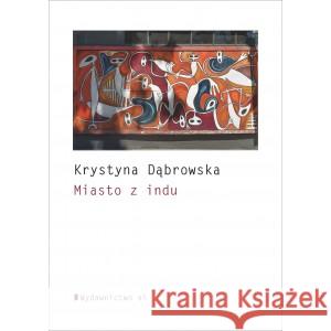 Miasto z indu DĄBROWSKA KRYSTYNA 9788365614445 A5 - książka