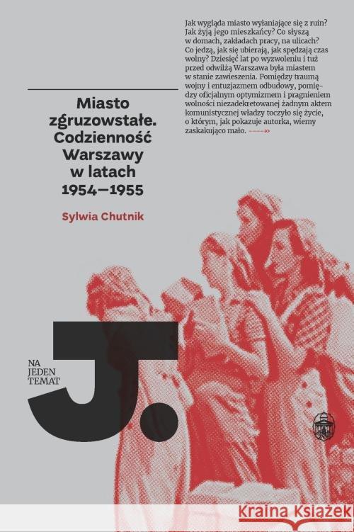 Miasto zgruzowstałe. Codzienność Warszawy Chutnik Sylwia 9788366267091 Ossolineum - książka