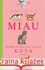 Miau. Kompletna historia kota L.A. Vocelle, Dorota Kozińska 9788366863910 Marginesy - książka