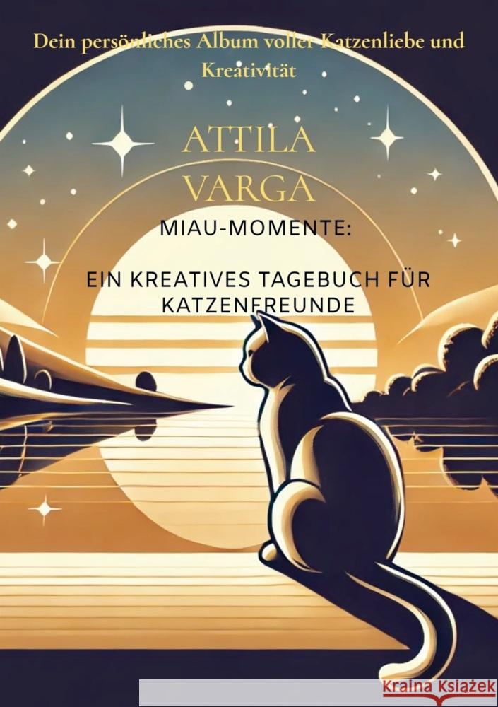 Miau-Momente: Ein kreatives Tagebuch für Katzenfreunde Attila Varga 9789403756448 Bookmundo - książka