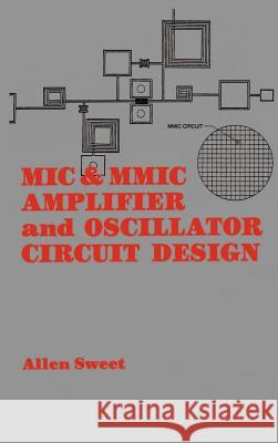 MIC and MMIC Amplifier and Oscillator Circuit Design Allen Sweet 9780890063057 Artech House Publishers - książka