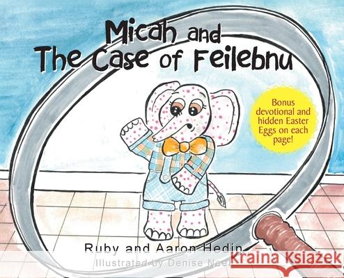 Micah and The Case of Feilebnu Ruby Hedin Aaron Hedin 9781647733469 Trilogy Christian Publishing - książka