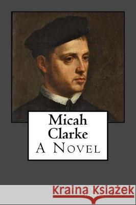 Micah Clarke Sir Arthur Conan Doyle 9781975983093 Createspace Independent Publishing Platform - książka