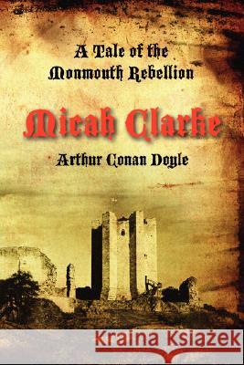 Micah Clarke: A Tale of the Monmouth Rebellion Doyle, Arthur Conan 9781934757277 Fireship Press - książka