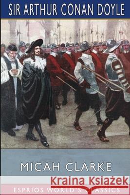 Micah Clarke (Esprios Classics) Arthur Conan Doyle 9781006300240 Blurb - książka
