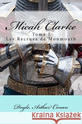 Micah Clarke: Tome I Les Recrues de Monmouth Doyle Arthu Mybook 9781548134686 Createspace Independent Publishing Platform - książka